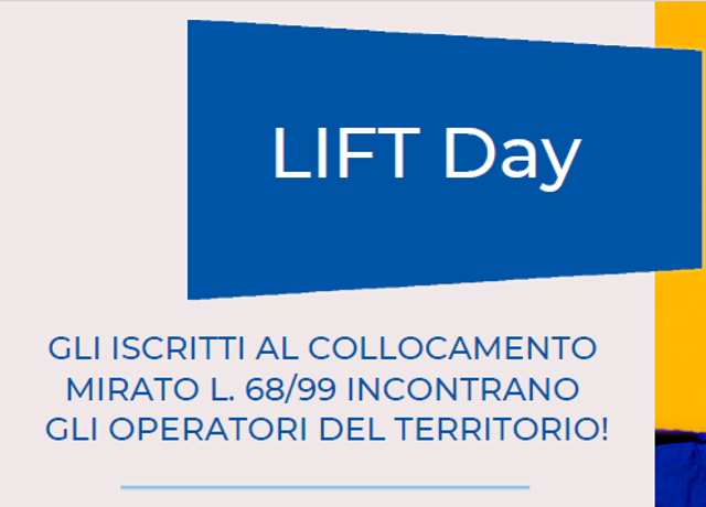 LIFT Day - Gli iscritti al collocamento mirato L. 68/99 incontrano gli operatori del territorio!